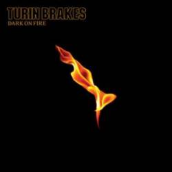 Turin Brakes : Dark on Fire Turin Brakes : Dark on Fire
